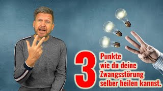 3 Punkte wie du deine Zwangsstörung selber heilen kannst [upl. by Denison]