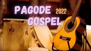 PAGODE GOSPEL 2022  AS MAIS TOCADAS [upl. by Aseela184]