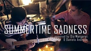 Summertime Sadness  Lana Del Rey Cover by Daniela Andrade amp Gia Margaret [upl. by Bever]