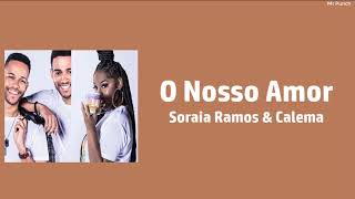 Soraia Ramos  O nosso amor ft Calema Letra [upl. by Ydok774]