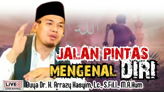 JALAN PINTAS MENGENAL DIRI  BUYA ARRAZY HASYIM [upl. by Fitzger]