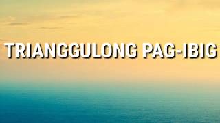 TRIANGGULONG PAGIBIG Music with Lyrics [upl. by Moss]