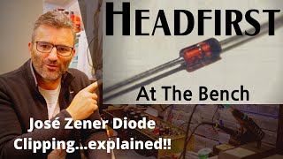 Headfirst Amps At The Bench  José Zener Diode clippingexplained [upl. by Sykes]