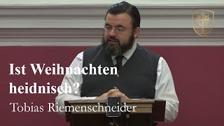 Ist Weihnachten heidnisch  Tobias Riemenschneider [upl. by Atinrahc]