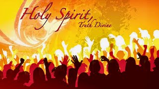 Holy Spirit Truth Divine [upl. by Nitfa632]