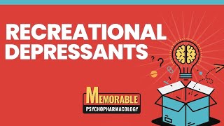 Recreational Depressants Mnemonics Memorable Psychopharmacology Lecture 11 [upl. by Leoine]