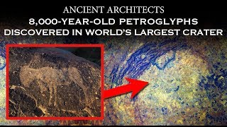 8000YearOld Petroglyphs Found Inside the World’s Largest Meteorite Crater  Ancient Architects [upl. by Nadya475]