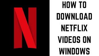 How to Download Netflix Content on Windows [upl. by Thalassa]