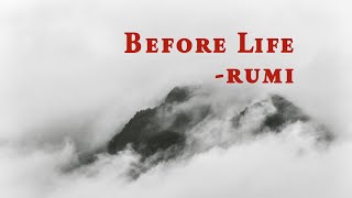 Before life  Rumi [upl. by Tandie]