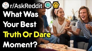 What Was Your Best Truth Or Dare Moment rAskReddit [upl. by Ial]