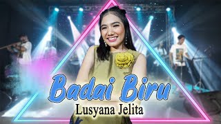 BADAI BIRU  LUSYANA JELITA  OM SERA [upl. by Yerfej]