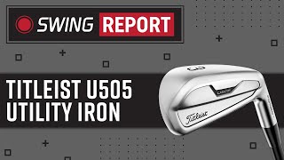 Titleist U505 Utility Iron Review and Testing  The Swing Report [upl. by Aicened]