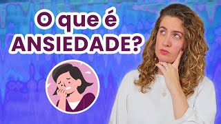 O que é ANSIEDADE Entenda a diferença entre TRANSTORNO DE ANSIEDADE e ansiedade [upl. by Diad652]