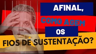 AFINAL COMO AGEM OS FIOS DE SUSTENTAÇÃO [upl. by Trofmoc]