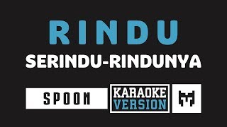 Karaoke  Spoon  Rindu Serindu Rindunya [upl. by Mccomb]