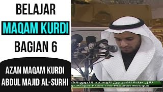 Belajar Maqam Kurdi 6  AZAN MAQAM KURDI  Abdul Majid alSurhi [upl. by Auqenet]