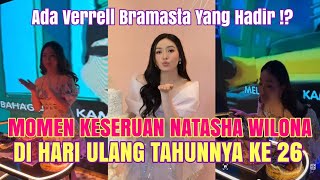 Keseruan Ulang Tahun Natasha Wilona Yang Ke 26 Ada Verrell Bramasta [upl. by Bilski]