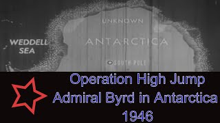 OPERATION HIGHJUMP 1946 US NAVY ANTARCTIC RESEARCH EXPEDITION ADMIRAL RICHARD E BYRD 83270 [upl. by Meelas]