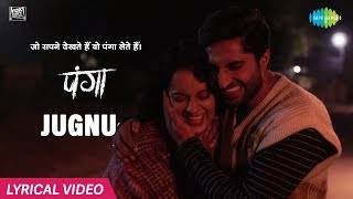 Jugnu  Lyrical Video  Panga  Kangana Ranaut  Jassie Gill  Sunny  Javed A  Shankar Ehsaan Loy [upl. by Hellman]