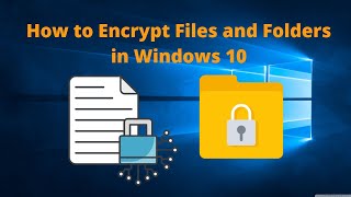 How to Encrypt Files and Folders in Windows 10  EFS Step by Step Easy Way [upl. by Enihsnus]