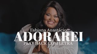 Fabiana Anastácio  Adorarei  Play Back Com Letra [upl. by Ilysa]