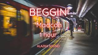 Beggin  Madcon 1 Hour [upl. by Eilagam705]