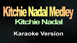 Kitchie Nadal Medley  Karaoke [upl. by Florin293]