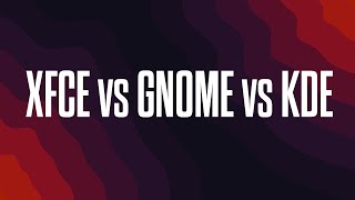 Linux Desktop Environments XFCE vs GNOME vs KDE [upl. by Hamann310]