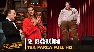 TOLGSHOW 9 Bölüm  Tek Parça Full HD [upl. by Eiramanit]