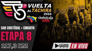 🔴EN VIVO 🚵‍♂️ETAPA 8 🏆VUELTA AL TÁCHIRA 2024  1173 KM [upl. by Lucchesi]