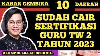 KABAR GEMBIRA 10 DAERAH SUDAH CAIR UANG SERTIFIKASI GURU TRIWULAN 2 TAHUN 2023 ⁉️ TW 2 2023 CAIR [upl. by Placia198]