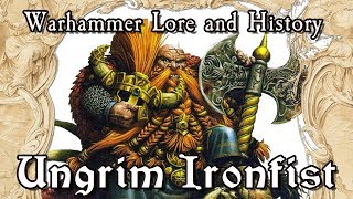 Warhammer Lore And History Ungrim Ironfist [upl. by Naras300]