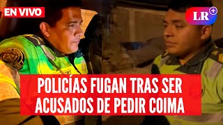 POLICÍAS fugan tras ser denunciados por cobrar una COIMA y de agresión sexual  EnVivoLR [upl. by Sielen]