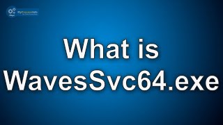 What is WavesSvc64 exe Is WavesSvc64 exe Virus or Safe File [upl. by Terriss]