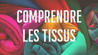 Comprendre les tissus pour mieux les choisir comment sontils faits [upl. by Ireva]