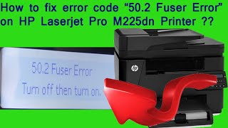 How to fix error code “502 Fuser Error”on HP Laserjet Pro M225dn Printer 100 Helpful for learning [upl. by Lednahs]