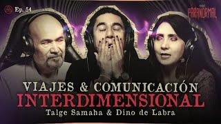 VIAJES amp COMUNICACIÓN INTERDIMENSIONAL  INVITADOS ESPECIALES TALGE SAMAHA Y DINO DE LABRA [upl. by Fabri]