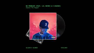 Chance The Rapper  No Problem feat Lil Wayne amp 2 Chainz Slightly Slowed [upl. by Carling]