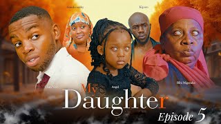 MY DAUGHTER  ep 5 [upl. by Eilrebma]