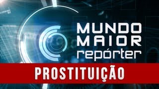 Mundo Maior Repórter  Prostituição 06042013 [upl. by Sower135]