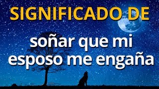 Que significa soñar que mi esposo me engaña 💤 Interpretación de los Sueños [upl. by Bari]