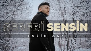 Yasin Aşk  SEBEBİ SENSİN Lyric Video [upl. by Namhar]