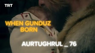 AURTUGHRUL EDIT  WHEN GUNDUZ BORN SCENE  AURTUGHRUL  76 [upl. by Ignacio]