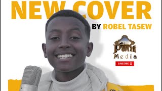 New ethiopian cover music 2021 ታዳጊዉ ሮቤል ጣሰዉ  ROBEL TASEW  MASH UP 2021  PUNT MEDIA [upl. by Aivan]