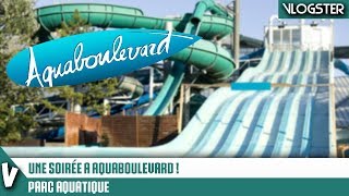 JE VLOG A AQUABOULEVARD   Parc Aquatique [upl. by Moreta]