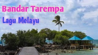 Bandar Tarempa  Lagu Daerah Anambas [upl. by Ebeohp]