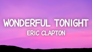 Eric Clapton  Wonderful Tonight Lyrics [upl. by Valry152]