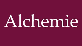 How to Pronounce Alchemie Alchemy Correctly in German [upl. by Littman438]