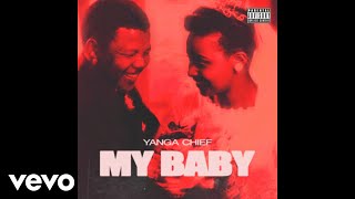 Yanga Chief  My Baby Official Audio [upl. by Aiyekal420]