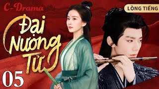 ĐẠI NƯƠNG TỬ  Tập 5 ‖ Ai quotCao Tayquot Hơn  Người Đó Làm Chính Thất ‖ Lưu Thi Thi amp Đặng Vi ‖ CDRAMA [upl. by Odab]